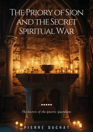 The Priory of Sion and the Secret Spiritual War