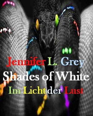 Shades of White - Im Licht der Lust (Kapitel 1) Blind Date und Gangbang【電子書籍】[ Jennifer L. Grey ]