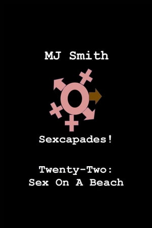 Sexcapades! Twenty-Two: Sex On A Beach