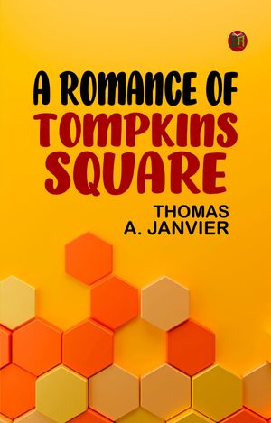 ŷKoboŻҽҥȥ㤨A Romance of Tompkins Square .Żҽҡ[ THOMAS A. JANVIER ]פβǤʤ158ߤˤʤޤ