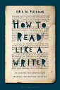 How to Read Like a Writer 10 Lessons to Elevate Your Reading and Writing Practice【電子書籍】 Dr Erin M. Pushman