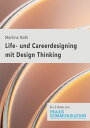 Praxis Kommunikation: Life- und Careerdesigning mit Design Thinking Einzelartike...