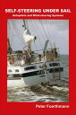 SELF-STEERING UNDER SAIL Autopilots and Wind-steering Systems【電子書籍】[ Peter Foert...