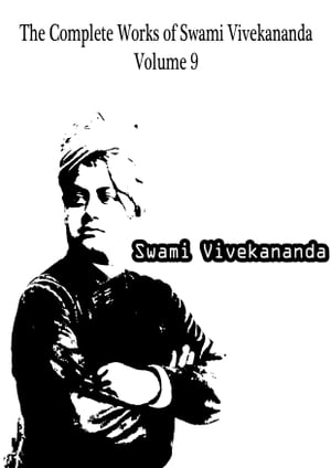 The Complete Works of Swami Vivekananda Volume 9