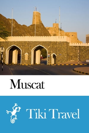 Muscat (Oman) Travel Guide - Tiki Travel【電子書籍】[ Tiki Travel ]