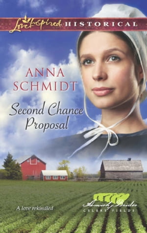 Second Chance Proposal (Amish Brides of Celery Fields, Book 4) (Mills & Boon Love Inspired Historical)