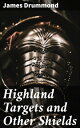 Highland Targets and Other Shields