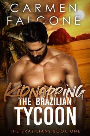 Kidnapping the Brazilian Tycoon The Brazilians, #1