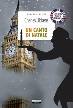 Un canto di Natale + A Christmas carol Ediz. integrale con testo inglese a fronte【電子書籍】[ Charles Dickens ]