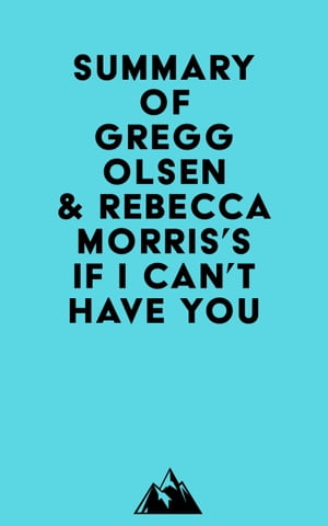 Summary of Gregg Olsen &Rebecca Morris'sIf I Can't Have YouŻҽҡ[ ? Everest Media ]