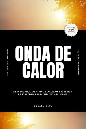 Onda de Calor Extremo - Sobrevivendo e Protegendo Sua Saúde