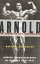 Arnold: The Education of a Bodybuilder