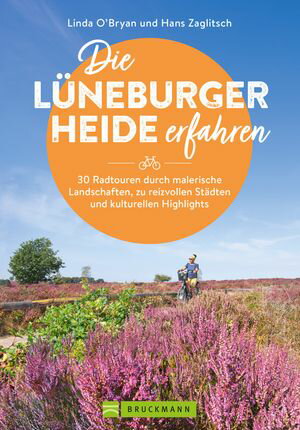 Die L neburger Heide erfahren 30 Radtouren durch malerische Landschaften, zu reizvollen St dten und kulturellen Highlights【電子書籍】 Linda O 039 Bryan Zaglitsch