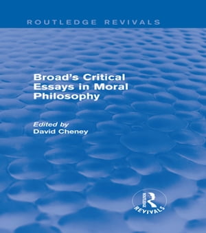 Broad's Critical Essays in Moral Philosophy (Routledge Revivals)