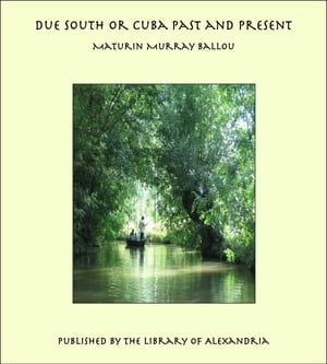 Due South or Cuba Past and Present