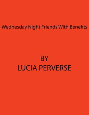 ŷKoboŻҽҥȥ㤨Wednesday Night Friends With BenefitsŻҽҡ[ Lucia Perverse ]פβǤʤ107ߤˤʤޤ