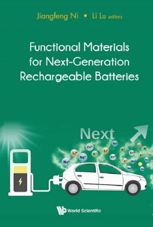 Functional Materials For Next-generation Rechargeable Batteries【電子書籍】 Jiangfeng Ni