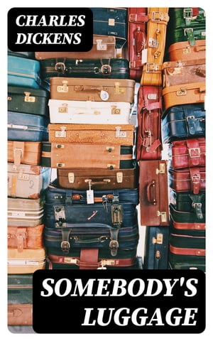 ŷKoboŻҽҥȥ㤨Somebody's LuggageŻҽҡ[ Charles Dickens ]פβǤʤ150ߤˤʤޤ