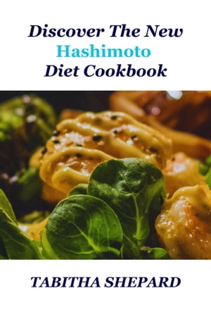 Discover The New Hashimoto Diet Cookbook