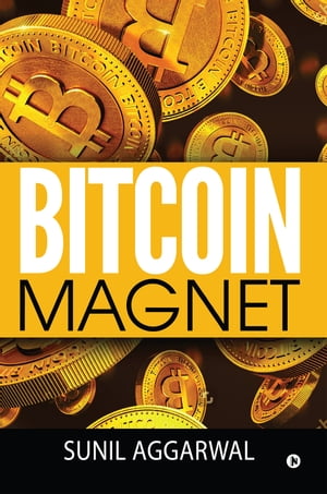 ŷKoboŻҽҥȥ㤨Bitcoin MagnetŻҽҡ[ Sunil Aggarwal ]פβǤʤ350ߤˤʤޤ