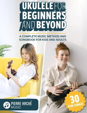 Ukulele for Beginners and Beyond