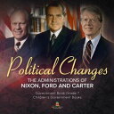 Politics Changes : The Administrations of Nixon, Ford and Carter | Government Bo...