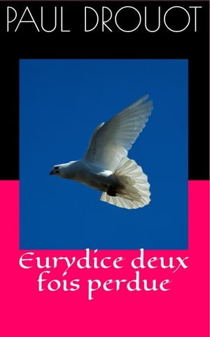 ŷKoboŻҽҥȥ㤨Eurydice deux fois perdueŻҽҡ[ Paul Drouot ]פβǤʤ258ߤˤʤޤ