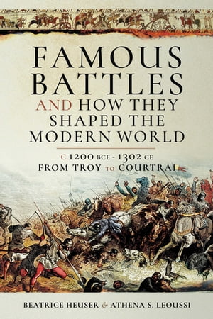 ŷKoboŻҽҥȥ㤨Famous Battles and How They Shaped the Modern World C. 1200 BCE?1302 CE, From Troy to CourtraiŻҽҡ[ Beatrice Heuser ]פβǤʤ20ߤˤʤޤ