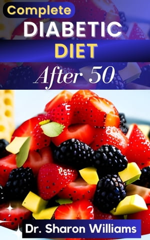 THE COMPLETE DIABETIC DIET AFTER 50