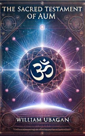 The Sacred Testament of AUM