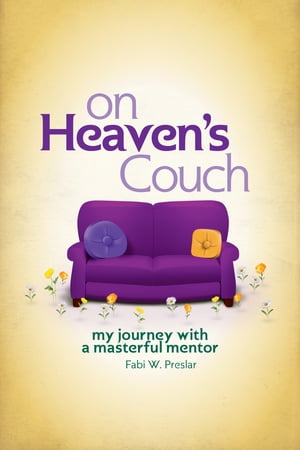 On Heaven's Couch My Journey with a Masterful Me