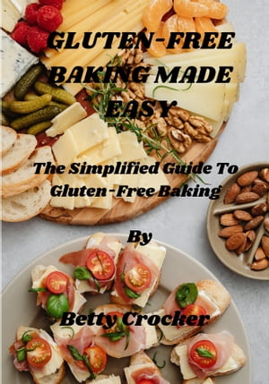 GLUTEN-FREE BAKING MADE EASY