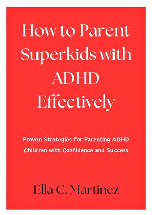 How to Parent Super Kids with ADHD Effectively