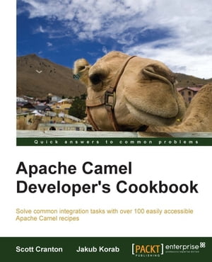 Apache Camel Developer 039 s Cookbook【電子書籍】 Scott Cranton
