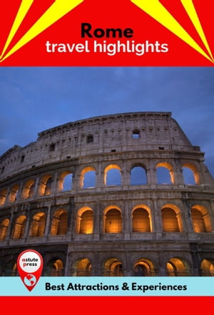Rome Travel Highlights Best Attractions & Experiences【電子書籍】[ Olivia Lane ]