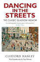 Dancing in the Streets The Classic Glasgow Memoir