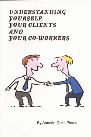 Understanding Yourself, Your Clients and Your Co-Workers