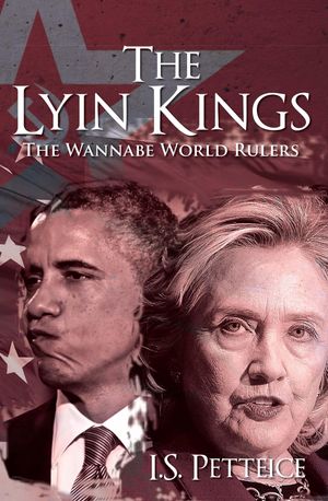 The Lyin Kings The Wannabe World Leaders【電子書籍】[ Irene Petteice ]