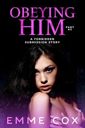 ŷKoboŻҽҥȥ㤨Obeying Him - Part 3 A Forbidden Submission StoryŻҽҡ[ Emme Cox ]פβǤʤ353ߤˤʤޤ