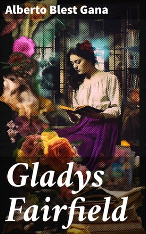 ŷKoboŻҽҥȥ㤨Gladys Fairfield Intriga, romance y cr?tica social en la ?lite chilena del siglo XIXŻҽҡ[ Alberto Blest Gana ]פβǤʤ150ߤˤʤޤ