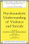 Psychoanalytic Understanding of Violence and Suicide