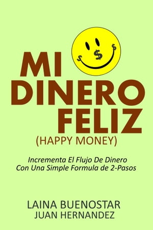 ŷKoboŻҽҥȥ㤨Mi Dinero Feliz (Happy Money Incrementa El Flujo De Dinero Con Una Simple F?rmula De 2-PasosŻҽҡ[ Laina Buenostar ]פβǤʤ97ߤˤʤޤ