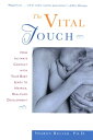 The Vital Touch How Intimate Contact With Your Baby Leads To Happier, Healthier Development【電子書籍】 Sharon Heller