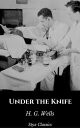 Under the Knife【電子書籍】[ H. G. Wells ]