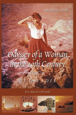 Odyssey of a Woman in the 20th Century Quo Vadis【電子書籍】 Eva Maria Schrankl