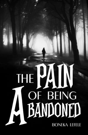 The Pain of Being Abandoned【電子書籍】 Boneka Lefele