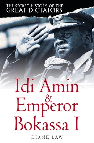 ŷKoboŻҽҥȥ㤨The Secret History of the Great Dictators: Idi Amin & Emperor Bokassa IŻҽҡ[ Diane Law ]פβǤʤ162ߤˤʤޤ