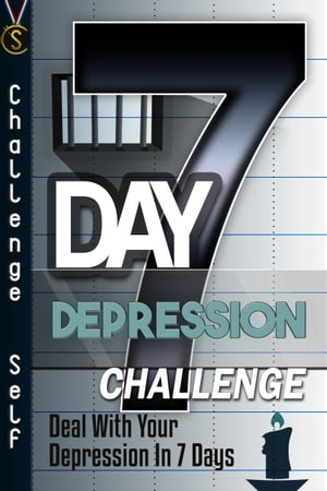 7-Day Depression Challenge: Deal With Your Depression In 7 Days