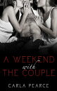 A Weekend With The Couple【電子書籍】[ Carla Pearce ]