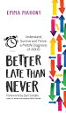 ŷKoboŻҽҥȥ㤨Better Late Than Never Understand, Survive and Thrive  Midlife ADHD DiagnosisŻҽҡ[ Emma Mahony ]פβǤʤ2,665ߤˤʤޤ